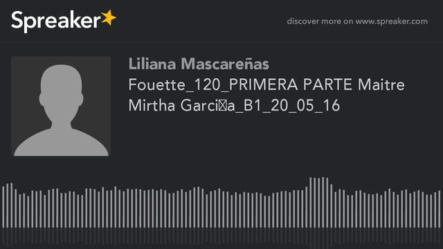 Fouette_120_PRIMERA PARTE Maitre Mirtha Garcia_B1_20_05_16 part 1 de 2