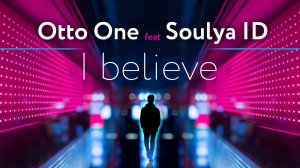 New Italo Disco. Otto One feat Soulya ID - I Believe (official video)