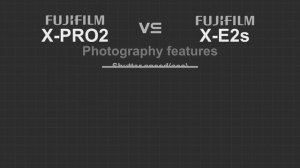 Fujifilm X-PRO2 vs Fujifilm X-E2s