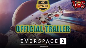 Everspace 2 ➤ Официальный трейлер 💥 4K-UHD 💥