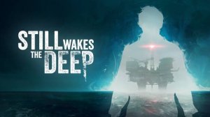 Опорас | Прохождение Still Wakes the Deep | Часть 2