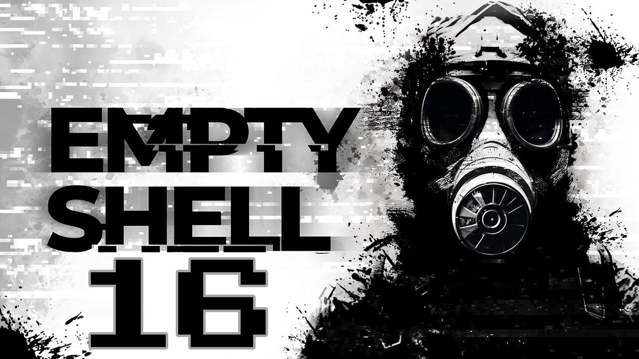 Прохождение EMPTY SHELL Серия 16 "Спешка приводит к ужасному концу" смотреть онлайн