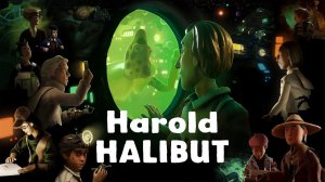 ПРОХОЖДЕНИЕ  ➤ Harold Halibut  ➤ Гарольд Халибут ➤  Часть 1