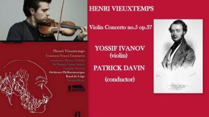 Henri Vieuxtemps: Violin Concerto No.5, in A minor, Op.37, Yossif Ivanov (violin)