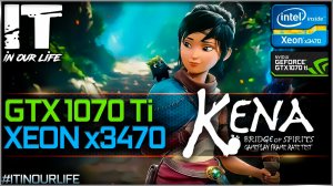 Kena: Bridge of Spirits | Xeon x3470 + GTX 1070 Ti | Gameplay | Frame Rate Test | 1080p