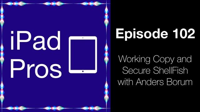 Working Copy and Secure ShellFish with Anders Borum (iPad Pros - 0102) смотреть онлайн