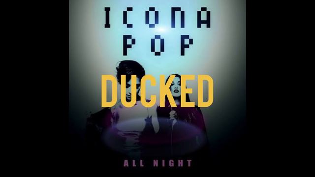 ICONA POP - ALL NIGHT (DUCKHEAD EDIT) смотреть онлайн