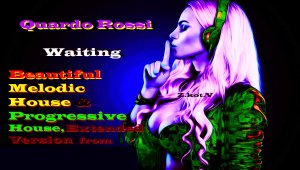 Quardo Rossi - Waiting (Beautiful Melodic House&Progressive House,Extended Version)Мелодик Хаус,.mp4