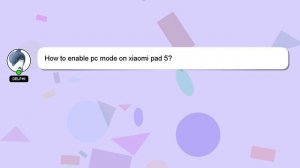 How to enable pc mode on xiaomi pad 5?