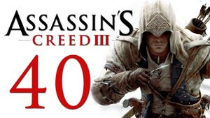 Assassin's Creed 3 - Прохождение игры на русском [#40] | PC (2014 г.)