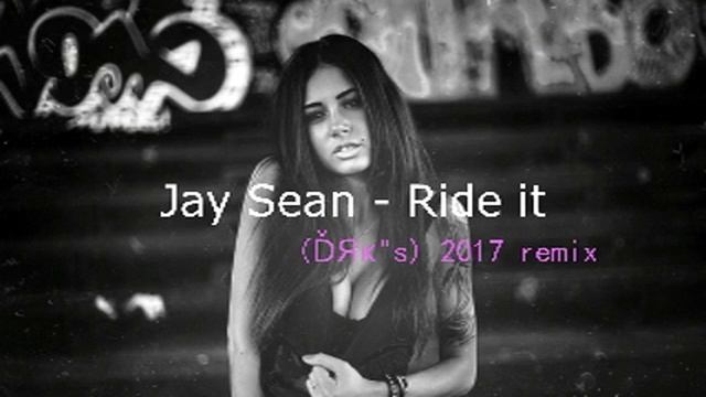 Jay Sean - Ride it (ĎЯĸ"s) 2017 remix смотреть онлайн
