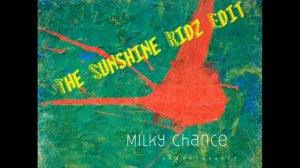 Milky Chance - Stolen Dance (The Sunshine Kidz Edit)