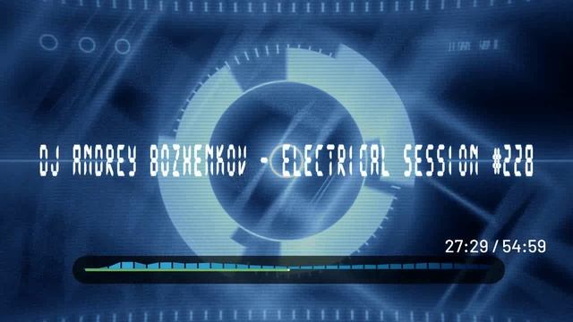 Dj Andrey Bozhenkov - Electrical Session #228