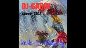 ⭐️DJ-GARIk-Ice Mc — It's A Rainy Day (cover 2023)⭐️