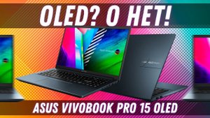 OLED? О НЕТ! ASUS VivoBook Pro 15 OLED (i5 11300H Intel Iris Xe Graphics). Обзор, разборка, тесты