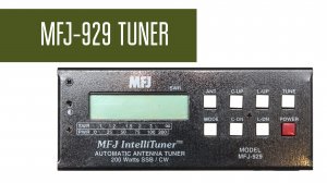 MFJ-929 Automatic antenna tuner. Обзор, проверка работы в полях, радиосвязь на коротких волнах.