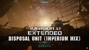 Warhammer 40,000: Darktide OST - Disposal Unit (Imperium Mix) Extended Version 1