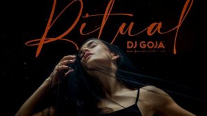 Dj Goja - Ritual (Official Single)