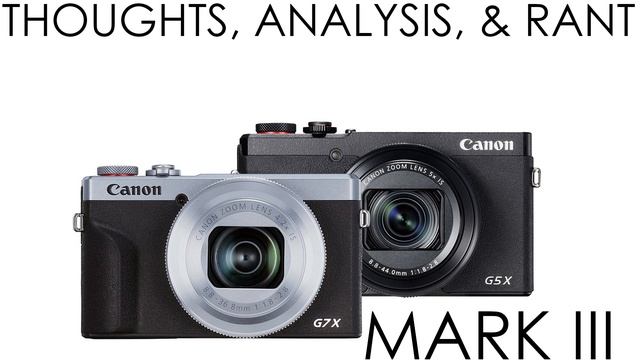 Canon G7X III & G5X III - Thoughts, Analysis & Rant!! смотреть онлайн
