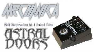 Mechanica - Выпуск 6 Обзор Гитарной педали AMT Electronics AT-1 Astral Tube