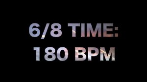 6/8 Time: 180 BPM