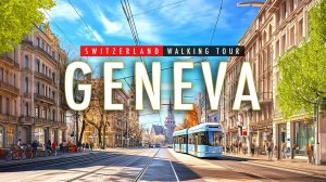 Женева, Швейцария 4K HDR - Пешеходная экскурсия по городу