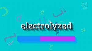 HOW TO SAY ELECTROLYZED? #electrolyzed