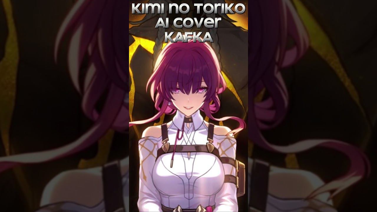 KAFKA - KIMI NO TORIKO [AI COVER] #aicover #shorts #kiminotoriko #honkaistarrail смотреть онлайн