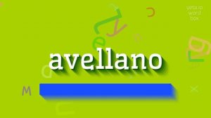 AVELLANO - HOW TO SAY AVELLANO? #avellano