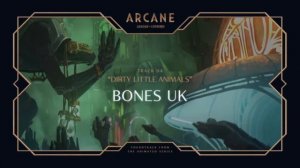 UK BONES DIRTY LITTLE ANIMALS 1 HOUR (League of Legends Arcane)