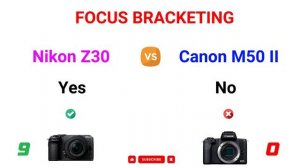 Nikon Z30 vs Canon M50 II Comparison: 11 Reasons to buy the Z30 and 6 Reasons to buy the M50 Mark I