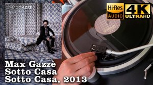 Max Gazzè - Sotto Casa, 2013, Vinyl video 4K, 24bit/96kHz