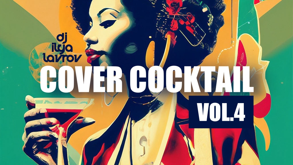 DJ ILYA LAVROV - COVER COCKTAIL (JAZZ, SWING & SOUL MIX) vol.4