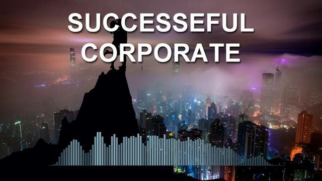 Successeful Corporate (Фоновая музыка - Музыка для видео)