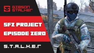 S.T.A.L.K.E.R : SFZ Project Episode Zero  -  Обзор и полное прохождение мода