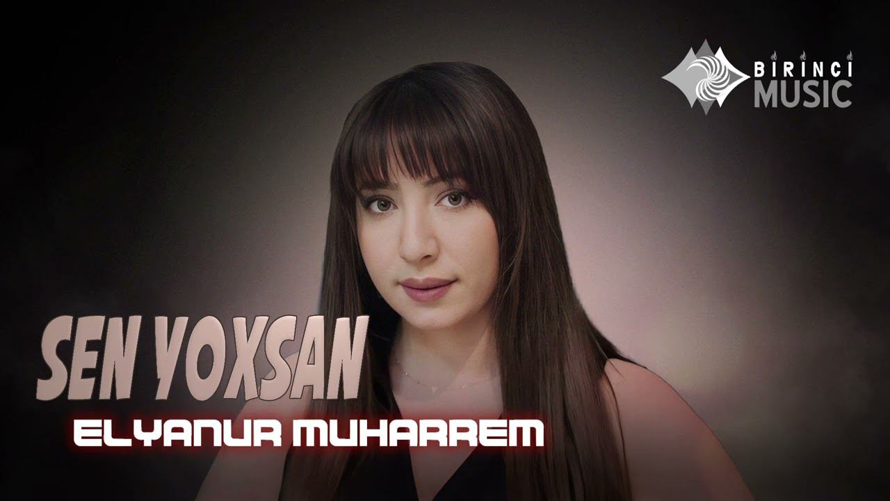 Elyanur Muharrem - Sen Yoxsan смотреть онлайн