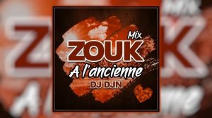 Mix Zouk à l'Ancienne | DJ DJN