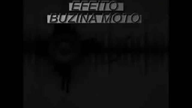 EFEITO BUZINA MOTO смотреть онлайн