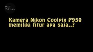 Nikon Coolpix P950 Unboxing versi Indonesia