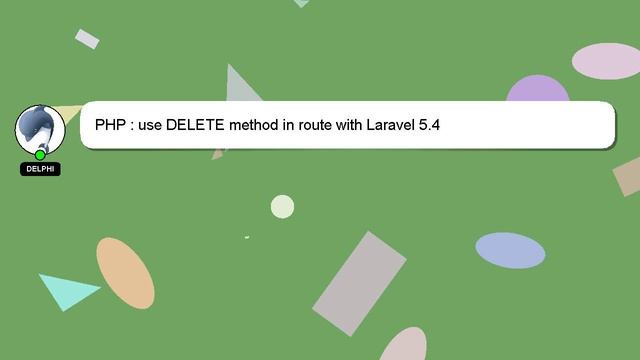 PHP : use DELETE method in route with Laravel 5.4