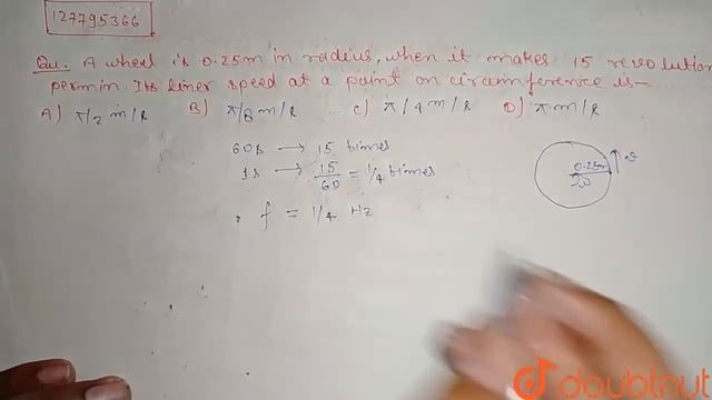 A wheel is 0.25m in radius . When it makes 15 revolutions per minute, its linear speed at смотреть онлайн