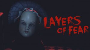 Layers of Fear - Чертовы куклы - #3