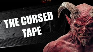 THE CURSED TAPE