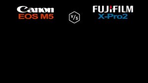 Canon EOS M5 vs FujiFilm X-Pro2