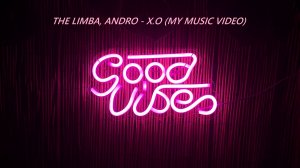 The Limba, Andro - X.O (My Music Video)