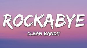 Clean Bandit - Rockabye (Lyrics / Песня с текстом / Караоке) feat. Sean Paul & Anne-Marie