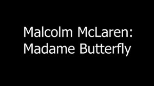 Malcolm McLaren - Madame Butterfly