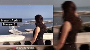 Hesen Aydin - Menzer 2 (Sizə ondan danışım!?)