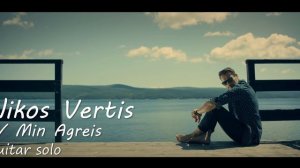 Nikos Vertis - Min Argeis ( Instrumental Guitar cover + Solo)