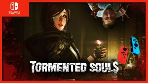 TORMENTED SOULS➤NINTENDO SWITCH➤НИНТЕНДО СВИТЧ➤ОБЗОР➤ПРОХОЖДЕНИЕ ?➤СТОИТ ЛИ ПОКУПАТЬ?